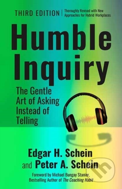Kniha: Humble Inquiry, 3rd edition (Edgar H. Schein a Peter A. Schein). Berrett-Koehler Publishers, 2025 Kniha: Humble Inquiry, 3rd edition (Edgar H. Schein a Peter A. Schein). Berrett-Koehler Publishers, 2025