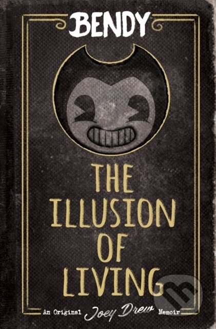 Kniha: Bendy: The Illusion of Living (Adrienne Kress). Scholastic, 2021 Kniha: Bendy: The Illusion of Living (Adrienne Kress). Scholastic, 2021