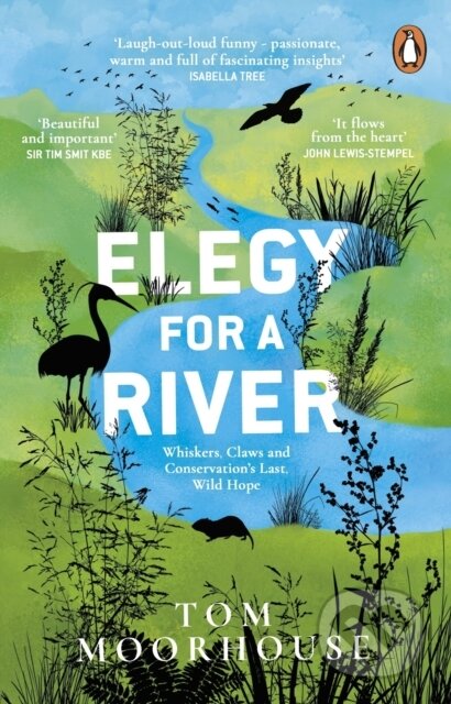 Kniha: Elegy For a River (Tom Moorhouse). Transworld, 2022 Kniha: Elegy For a River (Tom Moorhouse). Transworld, 2022