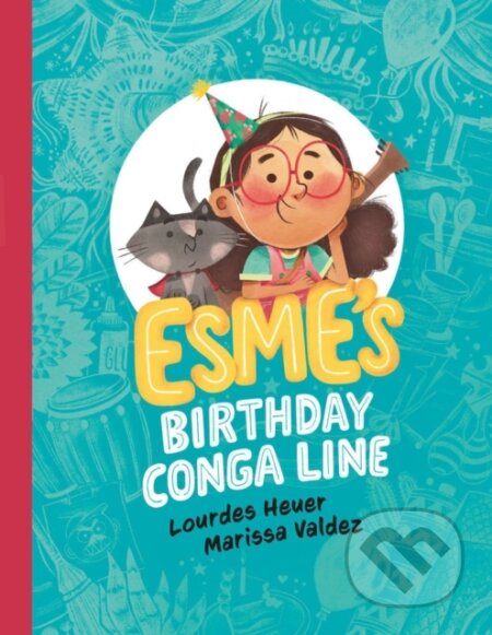 Kniha: Esme's Birthday Conga Line (Lourdes Heuer a Valdez Marissa). Prentice Hall, 2023 Kniha: Esme's Birthday Conga Line (Lourdes Heuer a Valdez Marissa). Prentice Hall, 2023