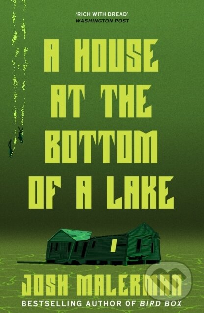 Kniha: A House at the Bottom of a Lake (Josh Malerman). Orion, 2024 Kniha: A House at the Bottom of a Lake (Josh Malerman). Orion, 2024