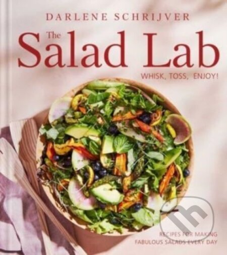 Kniha: The Salad Lab: Whisk, Toss, Enjoy! (Darlene Schrijver). Simon Element, 2024 Kniha: The Salad Lab: Whisk, Toss, Enjoy! (Darlene Schrijver). Simon Element, 2024