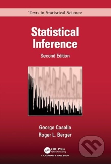 Kniha: Statistical Inference (George Casella a Roger Berger). Chapman and Hall/CRC, 2024 Kniha: Statistical Inference (George Casella a Roger Berger). Chapman and Hall/CRC, 2024