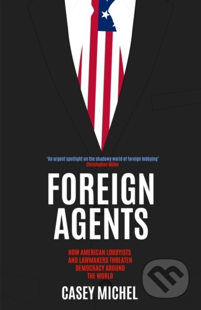 Kniha: Foreign Agents (Casey Michel). Icon Books, 2024 Kniha: Foreign Agents (Casey Michel). Icon Books, 2024
