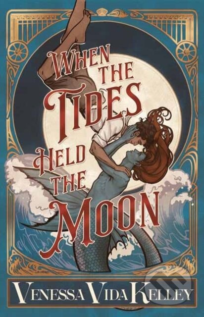 Kniha: When the Tides Held the Moon (Venessa Vida Kelley). Erewhon, 2025 Kniha: When the Tides Held the Moon (Venessa Vida Kelley). Erewhon, 2025
