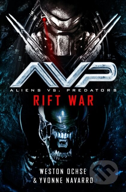 Kniha: Aliens vs. Predators: Rift War (Weston Ochse a Yvonne Navarro). Titan Books, 2022 Kniha: Aliens vs. Predators: Rift War (Weston Ochse a Yvonne Navarro). Titan Books, 2022