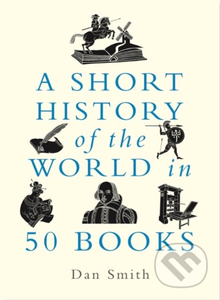 Kniha: A Short History of the World in 50 Books (Daniel Smith). Michael O'Mara Books Ltd, 2022 Kniha: A Short History of the World in 50 Books (Daniel Smith). Michael O'Mara Books Ltd, 2022