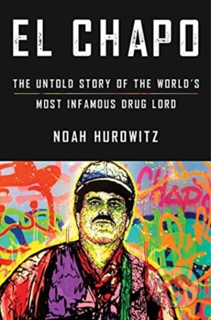 Kniha: El Chapo (Noah Hurowitz). Atria Books, 2023 Kniha: El Chapo (Noah Hurowitz). Atria Books, 2023