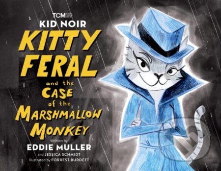 Kniha: Kid Noir: Kitty Feral and the Case of the Marshmallow Monkey (Eddie Muller a Jessica Schmidt). Running Press Kids, 2023 Kniha: Kid Noir: Kitty Feral and the Case of the Marshmallow Monkey (Eddie Muller a Jessica Schmidt). Running Press Kids, 2023