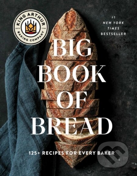 Kniha: King Arthur Baking Company Big Book of Bread (King Arthur Baking Company). S&S/Simon Element, 2024 Kniha: King Arthur Baking Company Big Book of Bread (King Arthur Baking Company). S&S/Simon Element, 2024