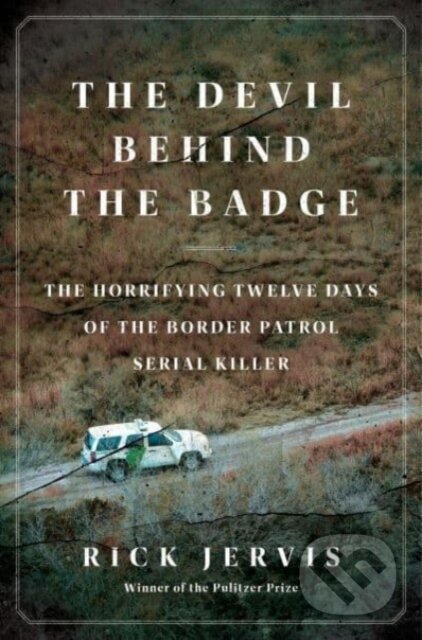 Kniha: The Devil Behind the Badge (Jervis Rick). , 2024 Kniha: The Devil Behind the Badge (Jervis Rick). , 2024