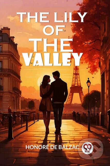 Kniha: The Lily of the Valley (Edition2024) (Honore De Balzac). , 2024 Kniha: The Lily of the Valley (Edition2024) (Honore De Balzac). , 2024