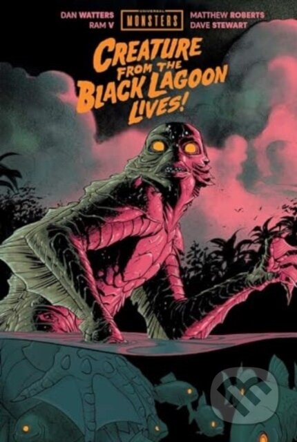 Kniha: Universal Monsters: Creature From the Black Lagoon Lives! (Dan Watters). Image Comics, 2024 Kniha: Universal Monsters: Creature From the Black Lagoon Lives! (Dan Watters). Image Comics, 2024