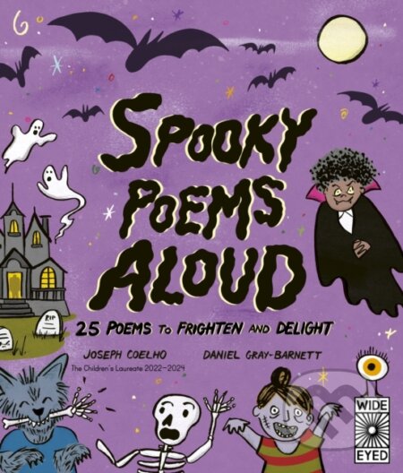Kniha: Spooky Poems Aloud (Joseph Coelho). Wide Eyed, 2024 Kniha: Spooky Poems Aloud (Joseph Coelho). Wide Eyed, 2024