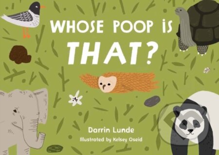 Kniha: Whose Poop Is That? (Darrin Lunde a Kelsey Oseid). , 2025 Kniha: Whose Poop Is That? (Darrin Lunde a Kelsey Oseid). , 2025