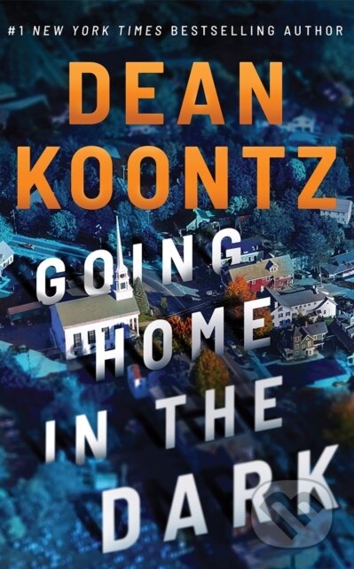 Kniha: Going Home in the Dark (Dean Koontz). Thomas & Mercer, 2025 Kniha: Going Home in the Dark (Dean Koontz). Thomas & Mercer, 2025