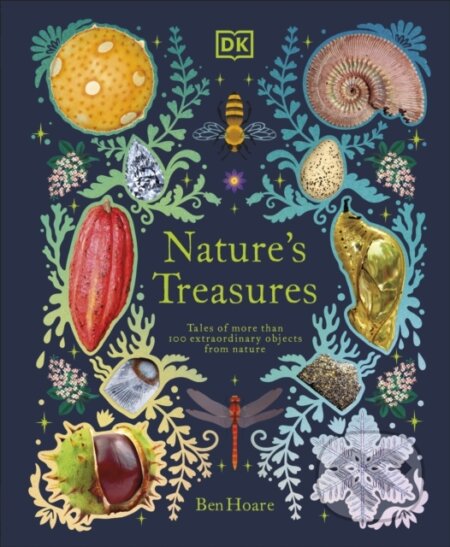 Kniha: Nature's Treasures (Ben Hoare). Dorling Kindersley Children, 2021 Kniha: Nature's Treasures (Ben Hoare). Dorling Kindersley Children, 2021