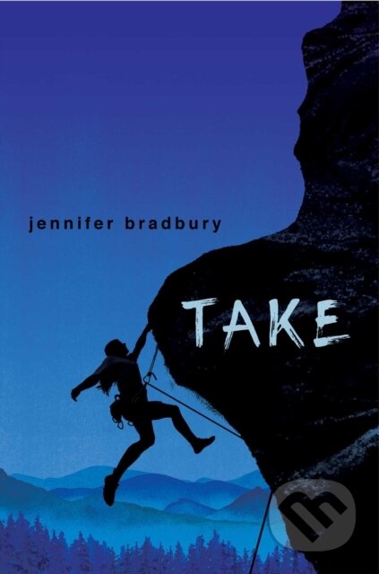 Kniha: Take (Jennifer Bradbury). , 2023 Kniha: Take (Jennifer Bradbury). , 2023