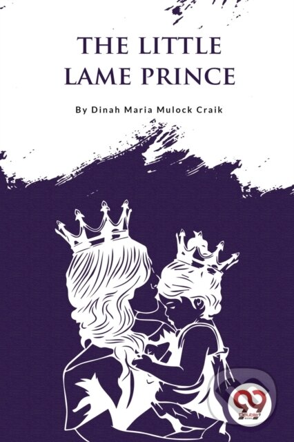 Kniha: The Little Lame Prince (Dinah Maria Mulock Craik). , 2023 Kniha: The Little Lame Prince (Dinah Maria Mulock Craik). , 2023