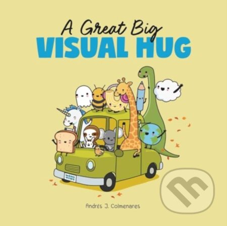 Kniha: A Great Big Visual Hug (Andres J. Colmenares). Andrews McMeel, 2024 Kniha: A Great Big Visual Hug (Andres J. Colmenares). Andrews McMeel, 2024