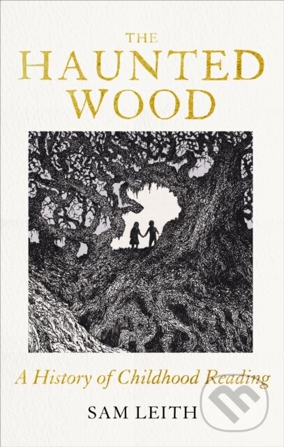 Kniha: The Haunted Wood (Sam Leith). Oneworld Publications, 2024 Kniha: The Haunted Wood (Sam Leith). Oneworld Publications, 2024