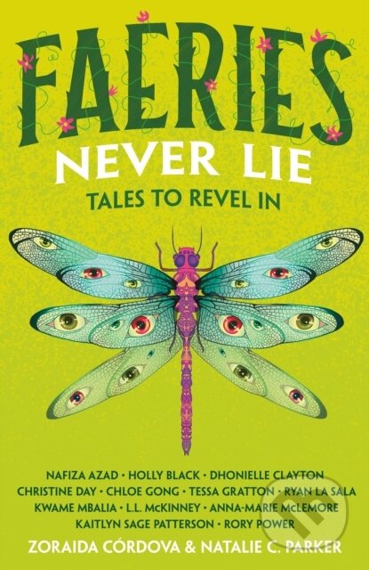 Kniha: Faeries Never Lie (Edited by Zoraida Cordova and Natalie C. Parker). Feiwel and Friends, 2024 Kniha: Faeries Never Lie (Edited by Zoraida Cordova and Natalie C. Parker). Feiwel and Friends, 2024