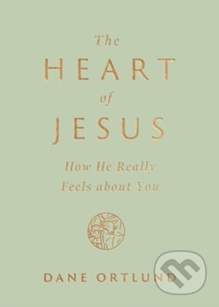 Kniha: The Heart of Jesus (Dane Ortlund). Crossway Books, 2024 Kniha: The Heart of Jesus (Dane Ortlund). Crossway Books, 2024