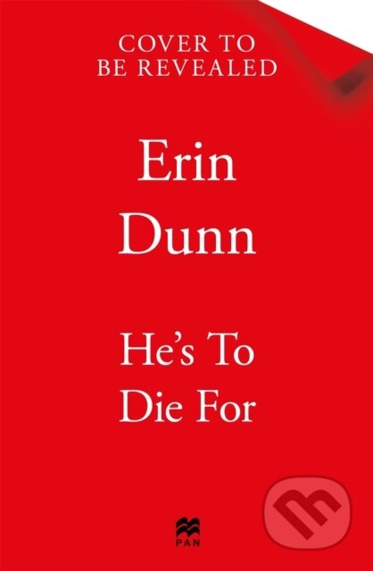 Kniha: He's To Die For (Erin Dunn). Pan Books, 2025 Kniha: He's To Die For (Erin Dunn). Pan Books, 2025