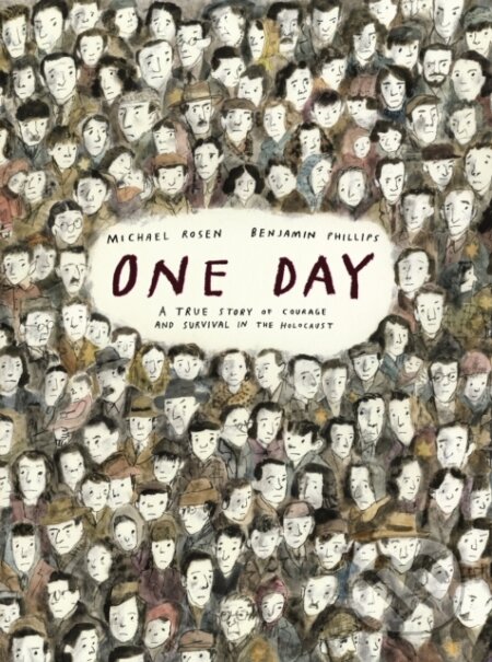 Kniha: One Day: A True Story of Courage and Survival in the Holocaust (Michael Rosen). , 2025 Kniha: One Day: A True Story of Courage and Survival in the Holocaust (Michael Rosen). , 2025