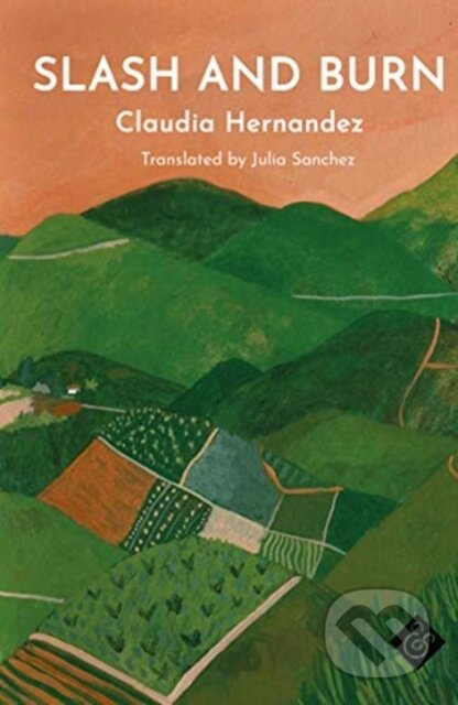 Kniha: Slash and Burn (Claudia Hernandez). And Other Stories, 2021 Kniha: Slash and Burn (Claudia Hernandez). And Other Stories, 2021