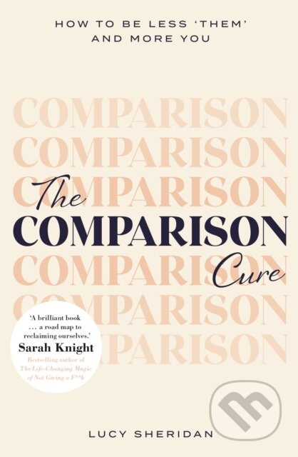 Kniha: The Comparison Cure (Lucy Sheridan). Orion, 2021 Kniha: The Comparison Cure (Lucy Sheridan). Orion, 2021