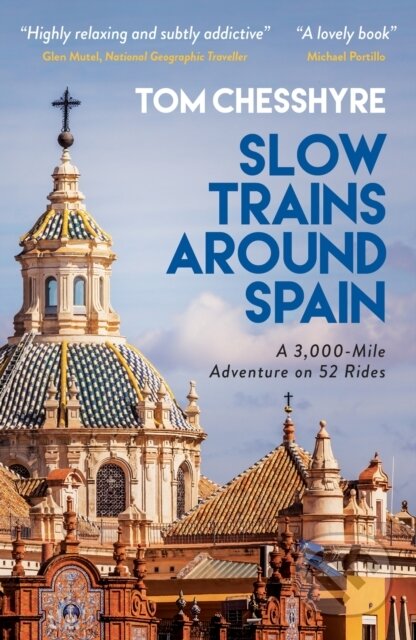 Kniha: Slow Trains Around Spain (Tom Chesshyre). Summersdale, 2022 Kniha: Slow Trains Around Spain (Tom Chesshyre). Summersdale, 2022