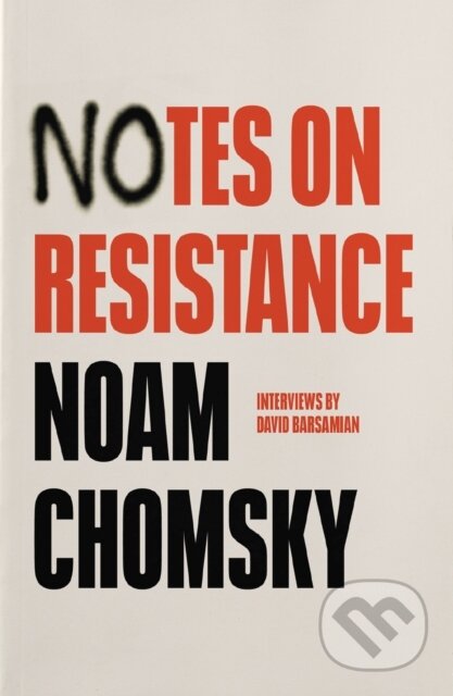 Kniha: Notes on Resistance (David Barsamian a Noam Chomsky). Haymarket Books, 2022 Kniha: Notes on Resistance (David Barsamian a Noam Chomsky). Haymarket Books, 2022