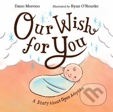 Kniha: Our Wish for You (Dano Moreno a Ryan O'Rourke). , 2023 Kniha: Our Wish for You (Dano Moreno a Ryan O'Rourke). , 2023