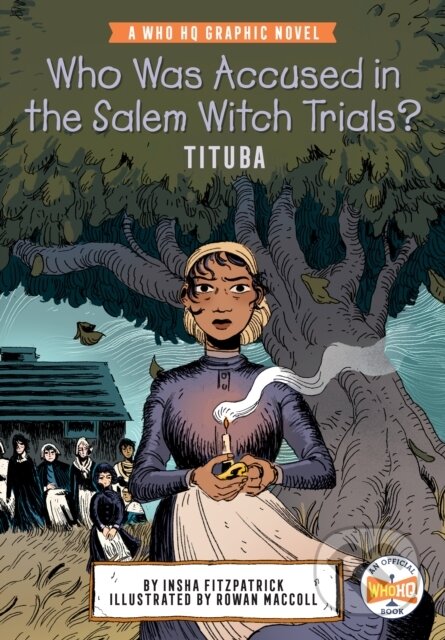Kniha: Who Was Accused in the Salem Witch Trials?: Tituba (Insha Fitzpatrick a Who HQ). , 2023 Kniha: Who Was Accused in the Salem Witch Trials?: Tituba (Insha Fitzpatrick a Who HQ). , 2023