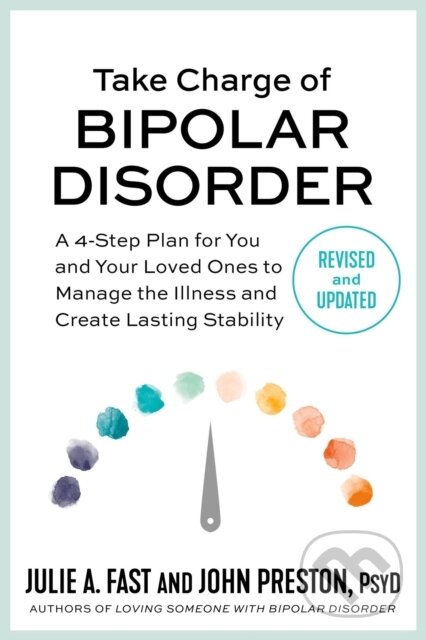 Kniha: Take Charge of Bipolar Disorder (John Preston a Julie A Fast). Grand Central Publishing, 2023 Kniha: Take Charge of Bipolar Disorder (John Preston a Julie A Fast). Grand Central Publishing, 2023