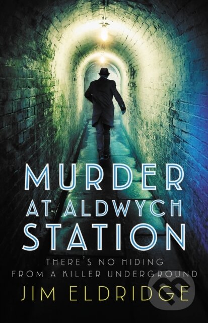 Kniha: Murder at Aldwych Station (Jim Eldridge). Allison & Busby, 2023 Kniha: Murder at Aldwych Station (Jim Eldridge). Allison & Busby, 2023