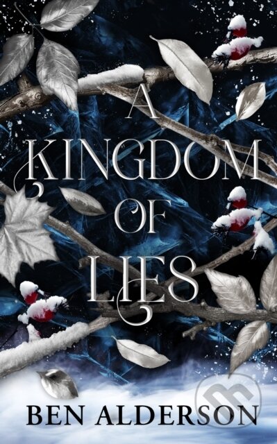 Kniha: A Kingdom of Lies (Ben Alderson). Angry Robot, 2024 Kniha: A Kingdom of Lies (Ben Alderson). Angry Robot, 2024