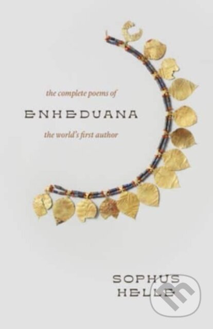 Kniha: Enheduana (Sophus Helle). Yale University Press, 2024 Kniha: Enheduana (Sophus Helle). Yale University Press, 2024