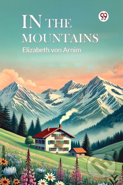 Kniha: In the Mountains (Elizabeth Von Arnim). , 2025 Kniha: In the Mountains (Elizabeth Von Arnim). , 2025