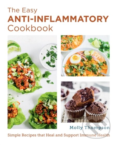 Kniha: The Easy Anti-Inflammatory Cookbook (Molly Thompson). , 2022 Kniha: The Easy Anti-Inflammatory Cookbook (Molly Thompson). , 2022