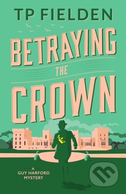 Kniha: Betraying the Crown (Tp Fielden). Thomas & Mercer, 2022 Kniha: Betraying the Crown (Tp Fielden). Thomas & Mercer, 2022