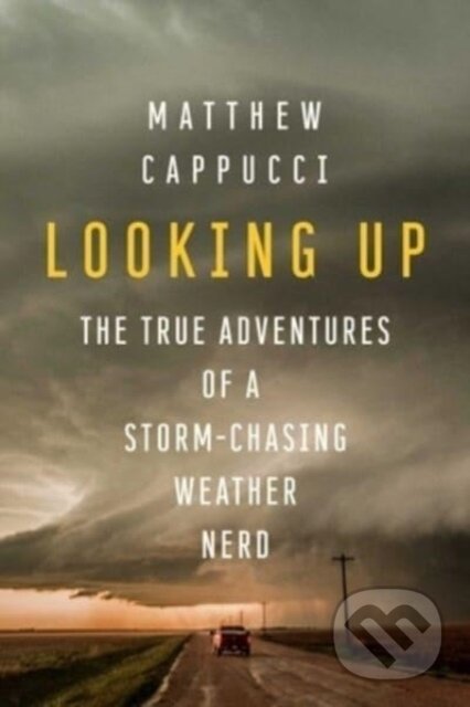 Kniha: Looking Up (Matthew Cappucci). , 2023 Kniha: Looking Up (Matthew Cappucci). , 2023