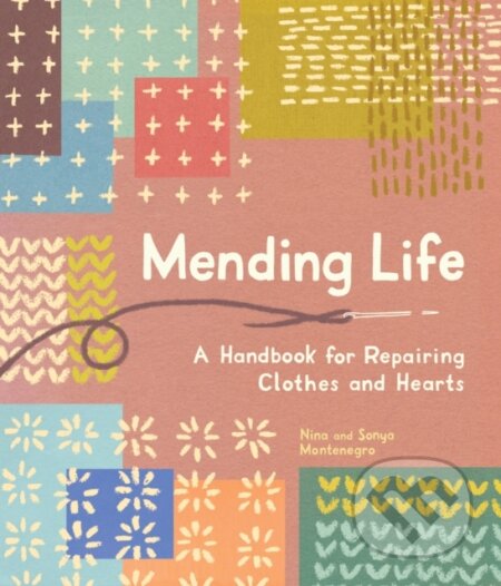 Kniha: Mending Life (Nina Montenegro a Sonya Montenegro). Sasquatch, 2023 Kniha: Mending Life (Nina Montenegro a Sonya Montenegro). Sasquatch, 2023