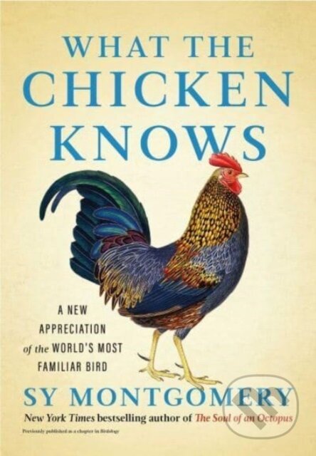 Kniha: What the Chicken Knows (Sy Montgomery). Atria Books, 2024 Kniha: What the Chicken Knows (Sy Montgomery). Atria Books, 2024