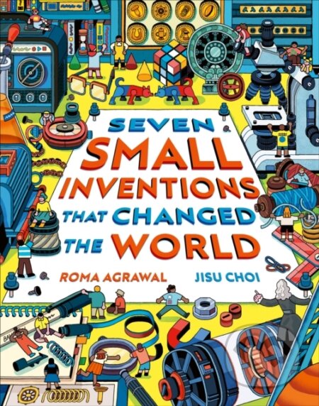 Kniha: Seven Small Inventions that Changed the World (Roma Agrawal). Laurence King Publishing, 2024 Kniha: Seven Small Inventions that Changed the World (Roma Agrawal). Laurence King Publishing, 2024