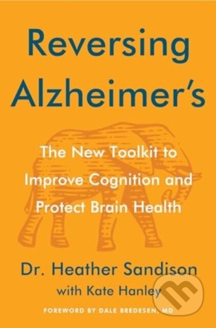 Kniha: Reversing Alzheimer's (Sandison Heather). HarperCollins, 2024 Kniha: Reversing Alzheimer's (Sandison Heather). HarperCollins, 2024