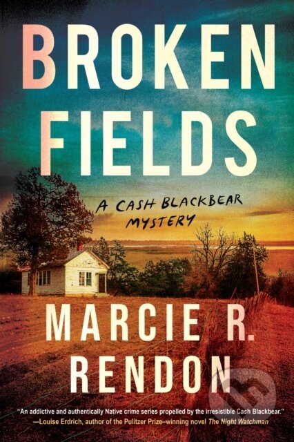 Kniha: Broken Fields (Marcie R. Rendon). Soho Press, 2025 Kniha: Broken Fields (Marcie R. Rendon). Soho Press, 2025