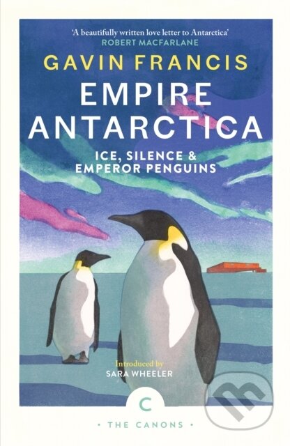 Kniha: Empire Antarctica (Gavin Francis). Canongate Books, 2025 Kniha: Empire Antarctica (Gavin Francis). Canongate Books, 2025