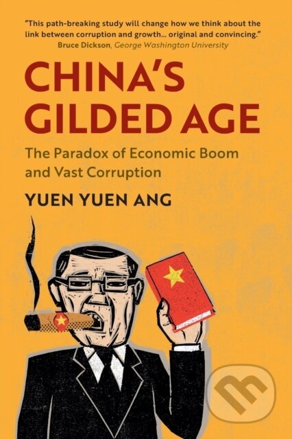 Kniha: China's Gilded Age (Ang Yuen Yuen). Cambridge University Press, 2021 Kniha: China's Gilded Age (Ang Yuen Yuen). Cambridge University Press, 2021